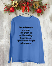 Load image into Gallery viewer, I'm A German Woman I'm Great At Multi Tasking Gift For Women Unisex Long Sleeve
