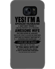 Load image into Gallery viewer, I'm A Spoiled Husband But Not Yours - Awesome Wife Who Was Born In January Phone case