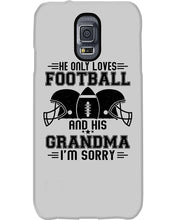 Load image into Gallery viewer, He Only Loves Football And His Grandma Phone case