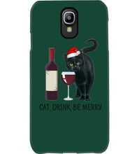Load image into Gallery viewer, Cat Drink And Be Merry Meaningful Gift For Women Phone case