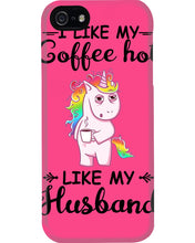 Load image into Gallery viewer, I Like My Coffee Hot Like My Husband Unicorn Gift For Men Phone case