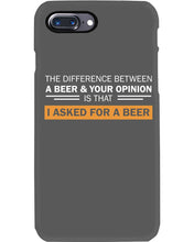 Load image into Gallery viewer, The Difference Between A Beer And Your Opinion Custom Design Phone case