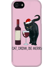 Load image into Gallery viewer, Cat Drink And Be Merry Meaningful Gift For Women Phone case