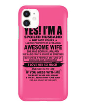 Load image into Gallery viewer, I'm A Spoiled Husband But Not Yours - Awesome Wife Who Was Born In January Phone case