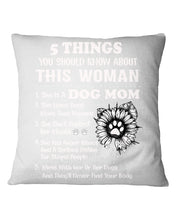 Load image into Gallery viewer, 5 Things You Should Know About This Woman Dog Mom Pillow Cover