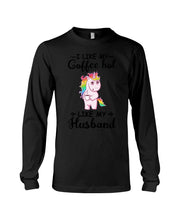 Load image into Gallery viewer, I Like My Coffee Hot Like My Husband Unicorn Gift For Men Unisex Long Sleeve