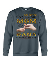 Load image into Gallery viewer, God Gifted Me Two Titles Mom And Nana And I Rock Them Both Sweatshirt