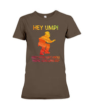 Load image into Gallery viewer, Hey Ump Does Your Wife Know You're Screwing Us Ladies Tee