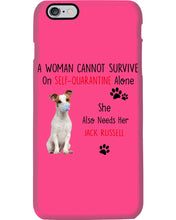 Load image into Gallery viewer, A Woman Cannot Survive Self-Quarantine Alone She Also Needs Her Jack Russell Phone case