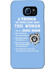Load image into Gallery viewer, 5 Things You Should Know About This Woman Dog Mom Phone case
