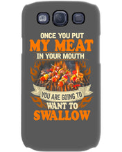 Load image into Gallery viewer, Once You Put My Meat In Your Mouth Unique Custom Design Phone case