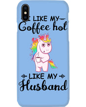 Load image into Gallery viewer, I Like My Coffee Hot Like My Husband Unicorn Gift For Men Phone case