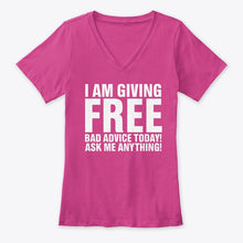 Load image into Gallery viewer, I'm Giving Free Bad Advice Today Ask Me Anything Trending Ladies V-Neck