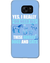 Load image into Gallery viewer, I Do Need All These Horses Dogs And Cats Phone case
