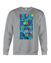 Load image into Gallery viewer, Lovely Phone Case In A World Where You Can Be Anything Be Kind Sweatshirt
