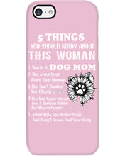 Load image into Gallery viewer, 5 Things You Should Know About This Woman Dog Mom Phone case