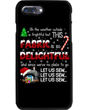 Load image into Gallery viewer, Weather Outside Frightful Sewing Let Us Sew Phone case