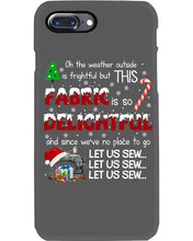 Load image into Gallery viewer, Weather Outside Frightful Sewing Let Us Sew Phone case