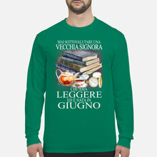 Load image into Gallery viewer, Mai Sottovalutare Una Vecchia Signore Che Ama Leggere Ed E Nata In Giugno Trending Unisex Long Sleeve