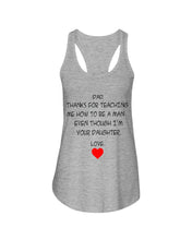 Load image into Gallery viewer, Thanks For Teaching Me How To Be A Man Ladies Flowy Tank