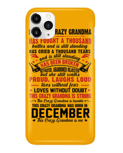 Load image into Gallery viewer, I’m The Crazy Grandma Who Was Born In December Has Fought A Thousand Custom Phone case