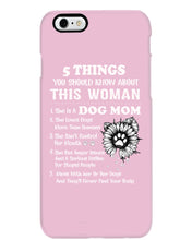 Load image into Gallery viewer, 5 Things You Should Know About This Woman Dog Mom Phone case