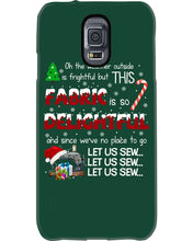 Load image into Gallery viewer, Weather Outside Frightful Sewing Let Us Sew Phone case