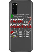 Load image into Gallery viewer, Weather Outside Frightful Sewing Let Us Sew Phone case