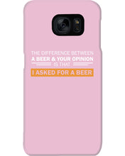 Load image into Gallery viewer, The Difference Between A Beer And Your Opinion Custom Design Phone case