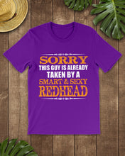 Load image into Gallery viewer, Sorry This Guy Is Already Taken By A Smart And Sexy Redhead Gift For Men Guys Tee
