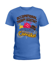 Load image into Gallery viewer, Occupational Therapy Assistant Will Work For Cupcakes Gift For Women Ladies Tee