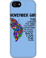 Load image into Gallery viewer, Birthday Gift For November Girl They Whispered To Her You Cannot Withstand The Storm Phone case