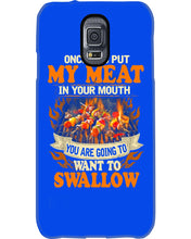 Load image into Gallery viewer, Once You Put My Meat In Your Mouth Unique Custom Design Phone case
