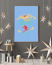Load image into Gallery viewer, I'm Retired Skiing Is My Job Mountainous Terrain Vertical Poster