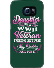 Load image into Gallery viewer, Daughter Of A Veteran Freedom Isn't Free Gift For Daughter Phone case