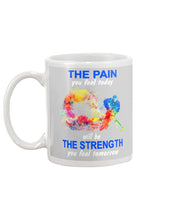 Load image into Gallery viewer, The Pain You Feel Today Will Be The Strength Gift For Women Mug