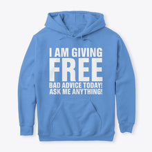 Load image into Gallery viewer, I'm Giving Free Bad Advice Today Ask Me Anything Trending Hoodie