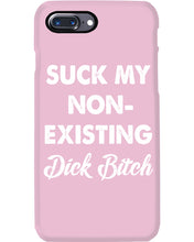 Load image into Gallery viewer, Suck My Non Existing Dick Bitch Gift For Women Phone case