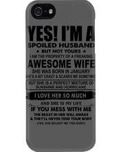 Load image into Gallery viewer, I'm A Spoiled Husband But Not Yours - Awesome Wife Who Was Born In January Phone case