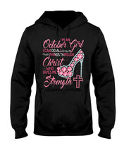 Load image into Gallery viewer, I'm A October Girl I Can Do All Things Through Christ Trending Hoodie