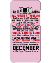 Load image into Gallery viewer, I’m The Crazy Grandma Who Was Born In December Has Fought A Thousand Custom Phone case