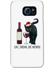 Load image into Gallery viewer, Cat Drink And Be Merry Meaningful Gift For Women Phone case