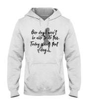 Load image into Gallery viewer, One Day I Won't Be Able To Do This Today Is Not That Day Gift For Men Hoodie