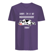 Load image into Gallery viewer, Sorry I'm A Bit Mooooody Today Gift For Cow Lovers Guys V-Neck