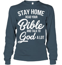 Load image into Gallery viewer, Stay Home Read Your Bible Talks To God A Lot Unisex Long Sleeve