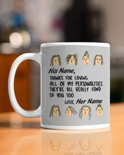 Load image into Gallery viewer, Custom Name Gift For Lover Thanks For Loving All Of My Personalities Mug