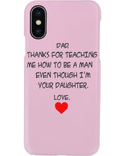 Load image into Gallery viewer, Thanks For Teaching Me How To Be A Man Phone case