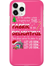 Load image into Gallery viewer, Weather Outside Frightful Sewing Let Us Sew Phone case