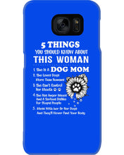 Load image into Gallery viewer, 5 Things You Should Know About This Woman Dog Mom Phone case