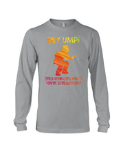 Load image into Gallery viewer, Hey Ump Does Your Wife Know You're Screwing Us Unisex Long Sleeve